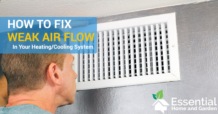 6 Causes Of Low Air Flow From Your Ducts Essential Home