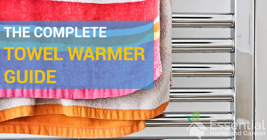 5 Best Towel Warmers to Keep You Toasty in the Bathroom - Essential Home and Garden